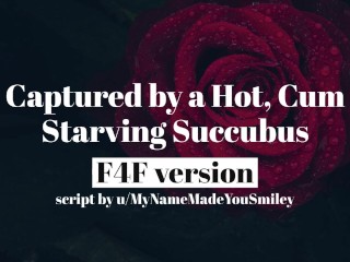 Captured by means of a Scorching Cum Starved Succubus [F4F][Erotic Audio for Women][Femdom]