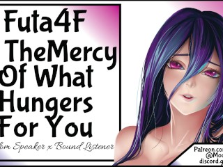 Patreon Unique: Futa4F At The Mercy Of What Hungers For You